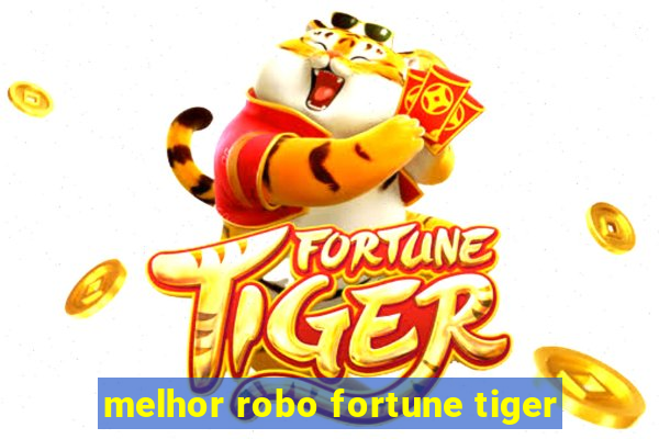 melhor robo fortune tiger